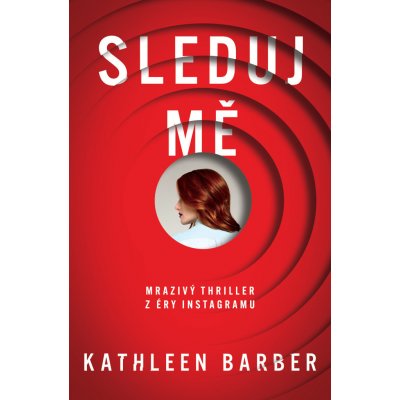 Sleduj mě - Kathleen Barber