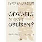 Odvaha nebýt oblíbený - Kišimi Ičiró, Fumitake Koga – Sleviste.cz