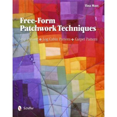 Free-form Patchwork Techniques - T. Mast – Zbozi.Blesk.cz