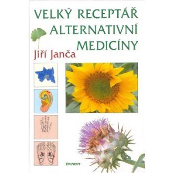 Velký receptář alternativní medicíny - Jiří Janča