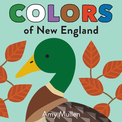 Colors of New England: Explore the Colors of Nature. Kids Will Love Discovering the Colors of New England with Vivid and Beautiful Art, from Mullen AmyBoard Books