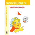Procvičujeme si...Geometrie a slovní úlohy 2. ročník - Kaslová Michaela a kolektiv – Hledejceny.cz