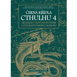 Černá křídla Cthulhu 4 - Sunand Tryambak Joshi – Hledejceny.cz