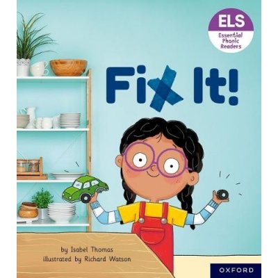 Essential Letters and Sounds: Essential Phonic Readers: Oxford Reading Level 3: Fix It! – Zbozi.Blesk.cz