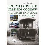 Encyklopedie městské dopravy v Čechách, na Moravě a ve Slezsku: Pavel Dušek – Hledejceny.cz