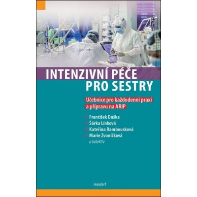 Intenzivní péče pro sestry - Učebnice pro každodenní praxi a přípravu na ARIP – Zbozi.Blesk.cz