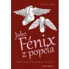 Kniha Jako Fénix z popela - Příběh matky, která přežila svou dceru - Pavlína Lerchová