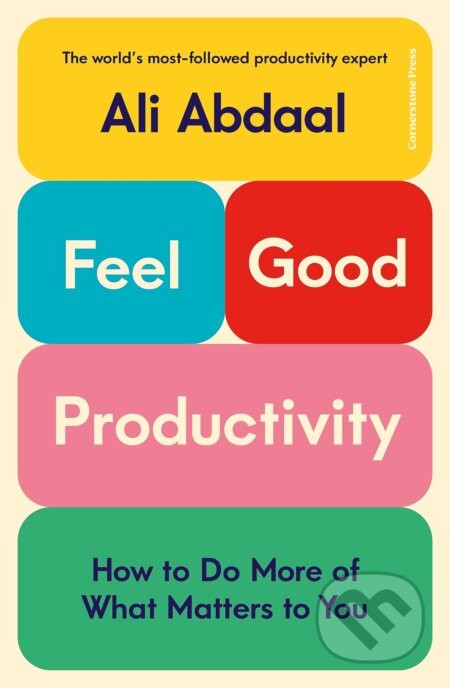 Feel-Good Productivity - Ali Abdaal