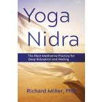 Yoga Nidra: The Irest Meditative Practice for Deep Relaxation and Healing Miller RichardPaperback – Hledejceny.cz
