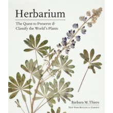 Herbarium: The Quest to Preserve and Classify the Worlds Plants