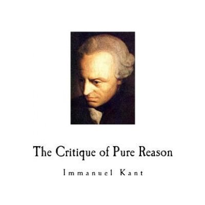 The Critique of Pure Reason: Immanuel Kant