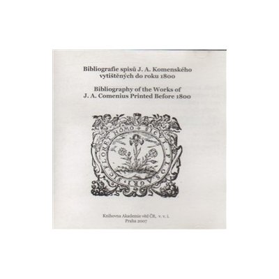 Bibliografie spisů J. A. Komenského vytištěných do r. 1800 - Jan Amos Komenský