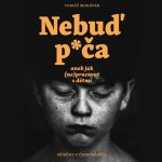 Nebuď p*ča aneb jak (ne)pracovat s dětmi - Tomáš Morávek – Zboží Mobilmania