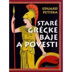 Staré grécke báje a povesti - Eduard Petiška – Hledejceny.cz