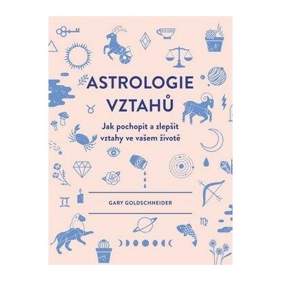 Astrologie vztahů - Gary Goldschneider
