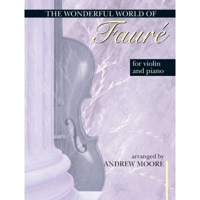 Wonderful World of Faure for Violin and Piano noty pro housle a klavír 1090731