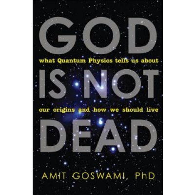 God Is Not Dead - A. Goswami – Zbozi.Blesk.cz