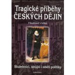 Tragické příběhy českých dějin - Vladimír Liška – Hledejceny.cz