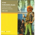 15 let studentského divadla Fakulty informatiky Masarykovy univerzity 1998-2012 Josef Prokeš – Hledejceny.cz