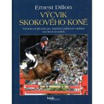 Výcvik skokového koně - Ernest Dillon – Hledejceny.cz
