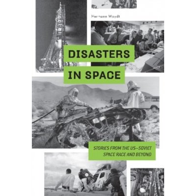 Disasters in Space: Stories from the US-Soviet Space Race and Beyond – Hledejceny.cz