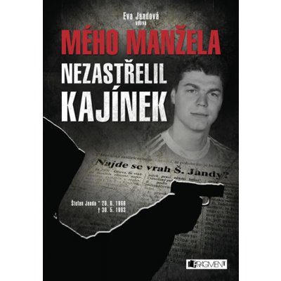 Mého manžela nezastřelil Kajínek - Jandová Eva – Hledejceny.cz