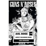 Axl Rose Adult Coloring Book: Gunsnroses Lead Singer and Hard Rock Icon, AC/DC Vocalist and Talented Rebel Inspired Adult Coloring Book – Hledejceny.cz