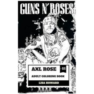 Axl Rose Adult Coloring Book: Gunsnroses Lead Singer and Hard Rock Icon, AC/DC Vocalist and Talented Rebel Inspired Adult Coloring Book