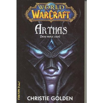 World of WarCraft: Arthas - Zrod krále lichů - Christie Golden