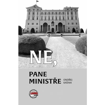 Ne, pane ministře - Ondřej Kašina – Hledejceny.cz