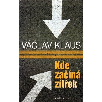 Kde začíná zítřek - Václav Klaus