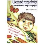 Uletené rozprávky pre veľké deti a malých dospelých - Olivia Olivieri – Hledejceny.cz