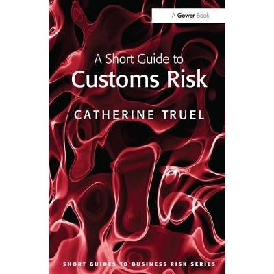 A Short Guide to Customs Risk C. Truel