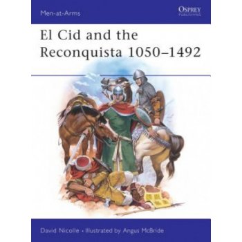 Cid,El, and the Reconquista,1000-1492 D. Nicolle