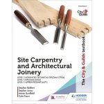 The City a Guilds Textbook: Site Carpentry a Architectural Joinery for the Level 3 Apprenticeship 6571, Level 3 Advanced Technical Diploma 7906 a – Sleviste.cz