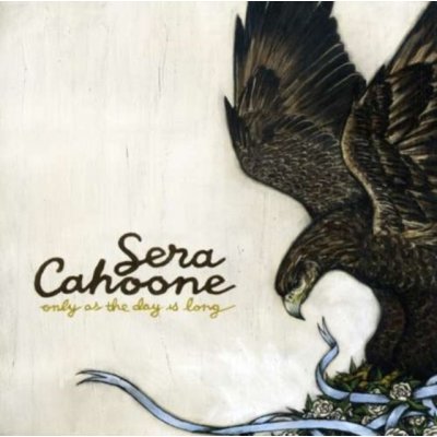 Cahoone Sera - Only As The Day Is Long CD – Zboží Mobilmania