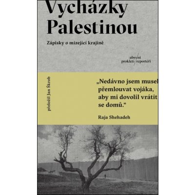 Vycházky Palestinou: Zápisky o mizející krajině – Hledejceny.cz