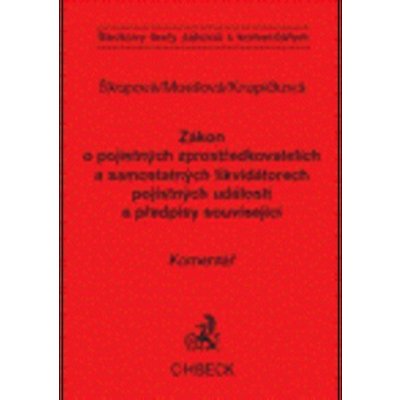 Škopová Věra, Musilová Radoslava, Krupičková Hana - Zákon o pojistných zprostředkovatelích a likvidátorech pojistných událostí a předpisy související