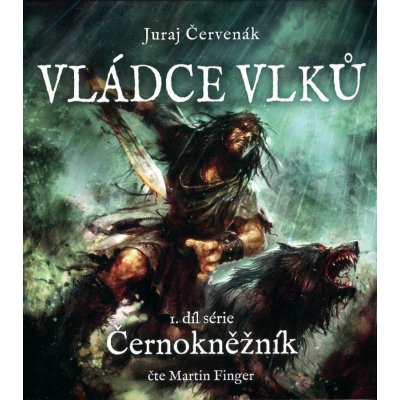 Vládce vlků - Černokněžník 1 - Juraj Červenák - Čte Martin Finger – Hledejceny.cz