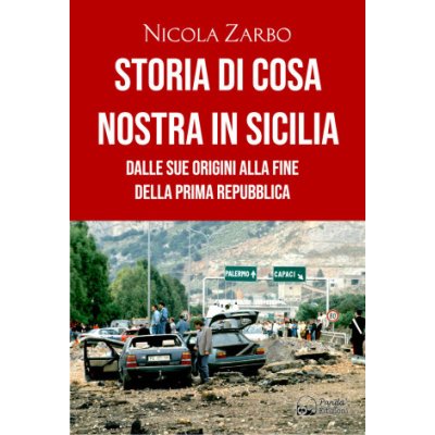 Storia di Cosa Nostra in Sicilia. Dalle origini alla fine della Prima Repubblica – Zboží Mobilmania