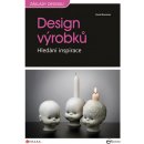 Design výrobků Hledání inspirace Bramston David