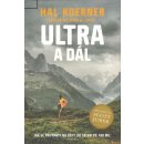 Kniha Ultra a dál - Jak se připravit na běhy od 50 km po 100 mil a dál - Hal Koerner, Scott Jurek