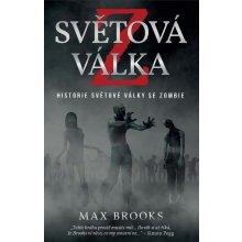 SVĚTOVÁ VÁLKA Z - HISTORIE SVĚTOVÉ VÁLKY SE ZOMBIE - Brooks Max
