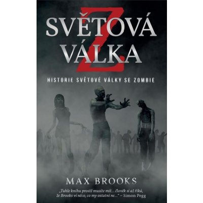 SVĚTOVÁ VÁLKA Z - HISTORIE SVĚTOVÉ VÁLKY SE ZOMBIE - Brooks Max – Zboží Mobilmania