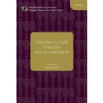Creating Culture through Health Leadership Volume 2 – Hledejceny.cz