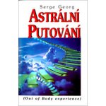 Astrální putování Peredrij Serge Georg – Hledejceny.cz