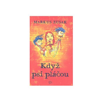 Když psi pláčou - Markus Zusak