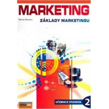 Marketing - Základy marketingu 2. - Učebnice studenta - Moudrý Marek