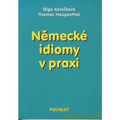 Německé idiomy v praxi - Olga Kolečková, Thomas Haupenthal