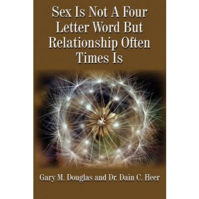 Sex Is Not A Four Letter Word But Relationship Often Times Is Douglas Gary M.Paperback – Hledejceny.cz